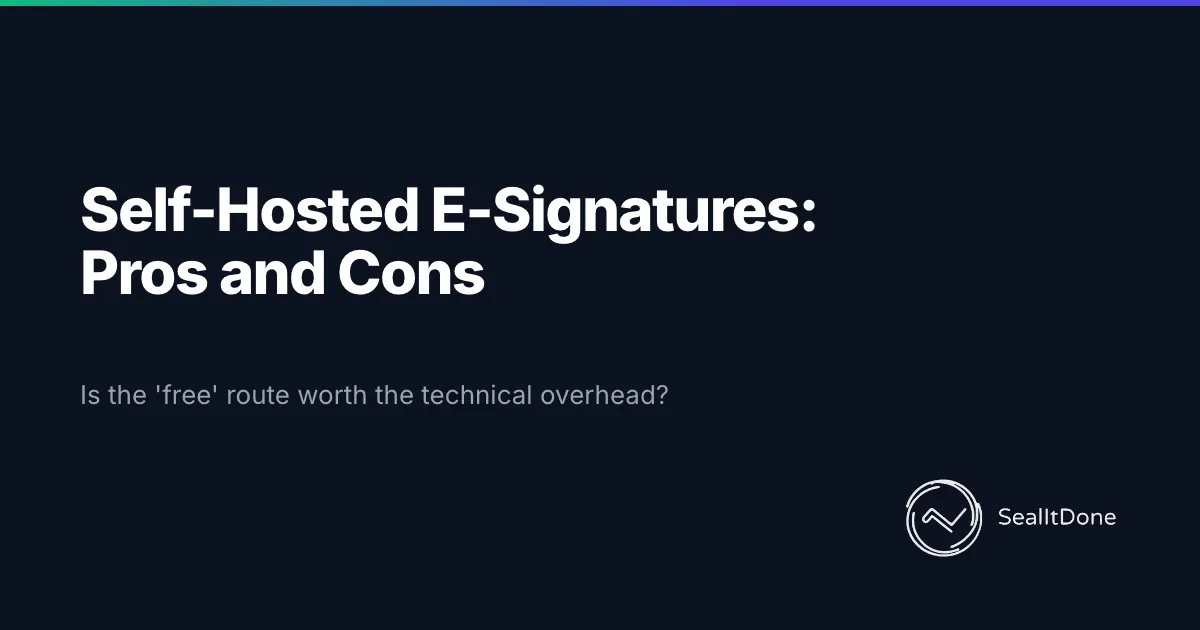 The Hidden Costs of "Free": Self-Hosted E-Signature Pros and Cons